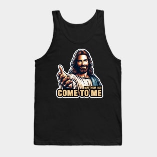 Matthew 11:28 Come To Me I Will Give You Rest Tank Top